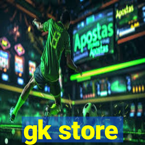 gk store